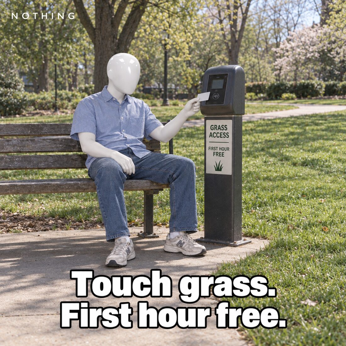 Meme: a faceless mannequin on a park bench taps a payment card on a terminal labeled 'Grass access — first hour free.' Caption: Touch grass. First hour free.