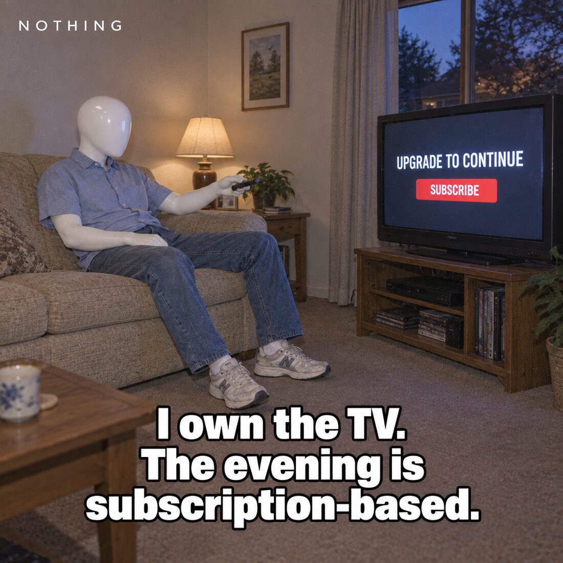 Meme: a faceless mannequin points a remote at a TV showing 'Upgrade to continue — Subscribe.' Caption: I own the TV. The evening is subscription-based.